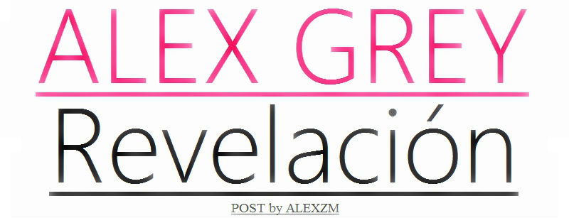 Alex Grey. Revelación.