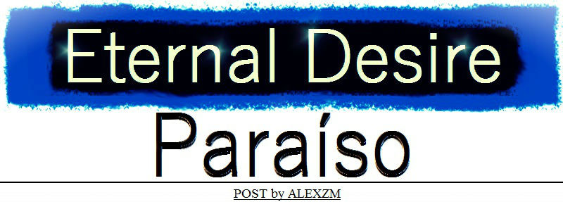 Eternal Desire. Paraíso.
